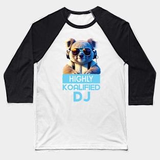 Just a Highly Koalified DJ Koala Baseball T-Shirt